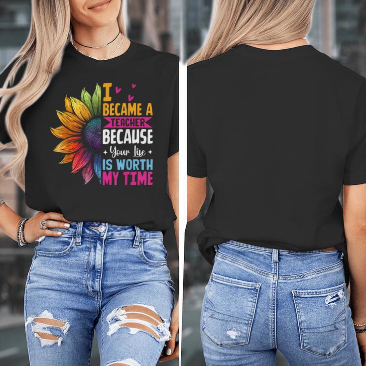 Cute I Became A Teacher Because Your Life Is Worth My Time Women's T-Shirt, funny design