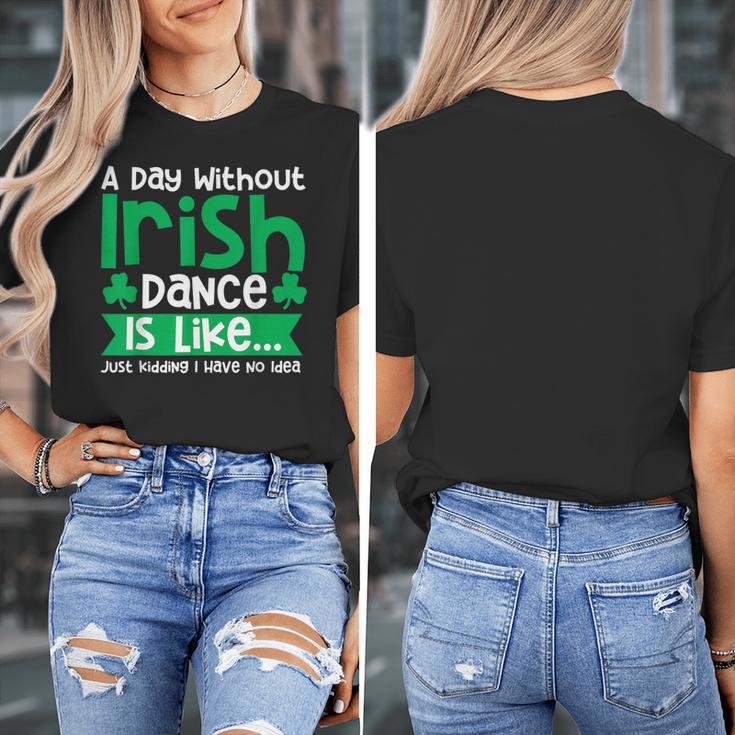 A Day Without Irish Dance Step Dance Teacher Irish Dancer Women's T-Shirt, funny design