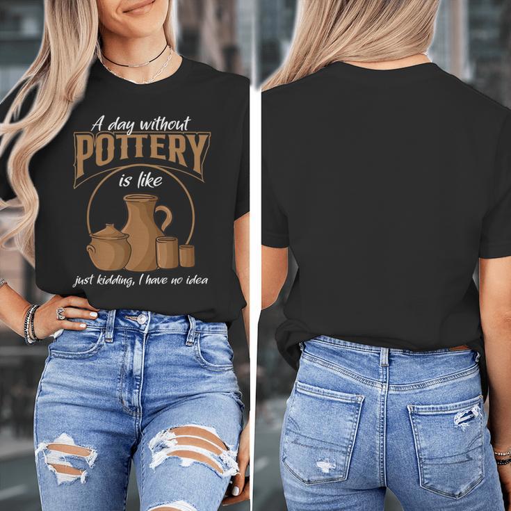 A Day Without Pottery Teacher Clay Kiln Ceramics Artist Men Women Women's T-Shirt, funny design