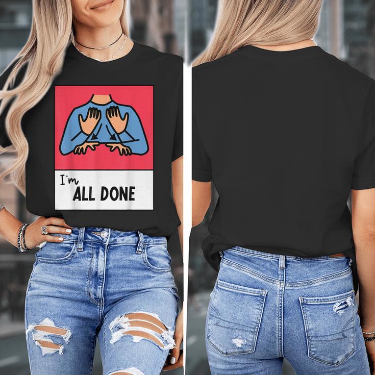 All Done Sped Teacher ASL Teacher Neurodiversity Hand Sign Women's T-Shirt, funny design