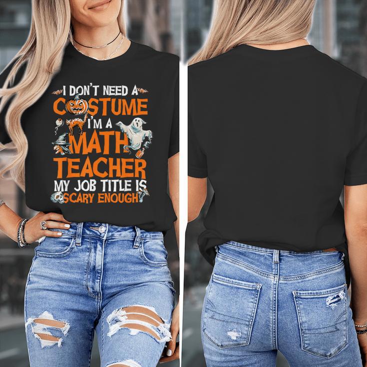 I Don't Need A Costume I'm Math Teacher Costume Halloween Men Women Women's T-Shirt, funny design