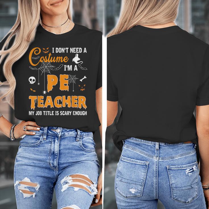 I Don't Need A Costume I'm A Pe Teacher Halloween Men Women Women's T-Shirt, Pe Teacher Gifts, funny design