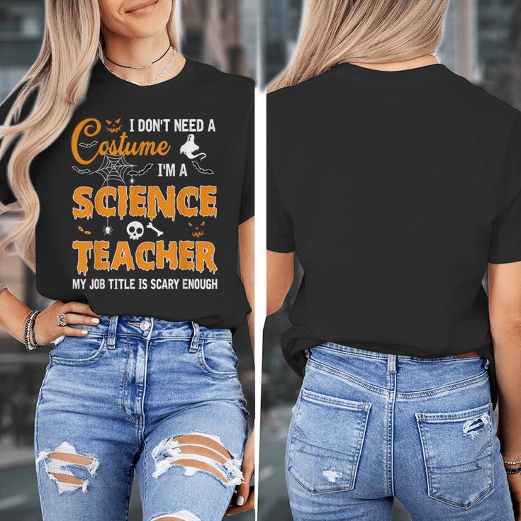 I Don't Need A Costume I'm A Science Teacher Halloween For Men Women Women's T-Shirt, Science Teacher Gifts, funny design I Don't Need A Costume I'm A Science Teacher Halloween For Men Women Women's T-Shirt, Science Teacher Gifts, funny design