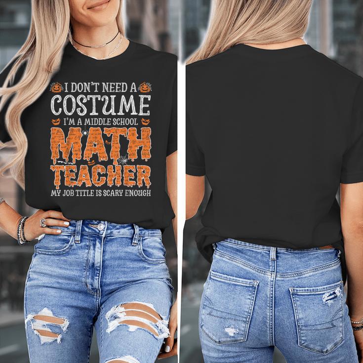 I Don’t Need a Costume Middle School Math Teacher Halloween Women's T-Shirt, funny design I Don’t Need a Costume Middle School Math Teacher Halloween Women's T-Shirt, funny design