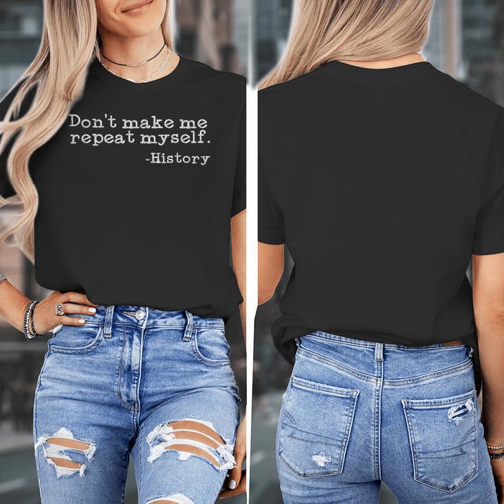 Dont Make Me Repeat Myself History History Teacher Women's T-Shirt, History Teacher Gifts, funny design Dont Make Me Repeat Myself History History Teacher Women's T-Shirt, History Teacher Gifts, funny design