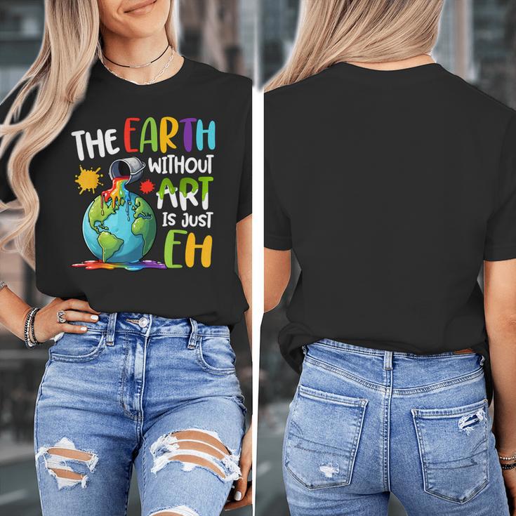 Earth Without Art Is Just Eh Artist Art Teacher Women's T-Shirt, funny design Earth Without Art Is Just Eh Artist Art Teacher Women's T-Shirt, funny design