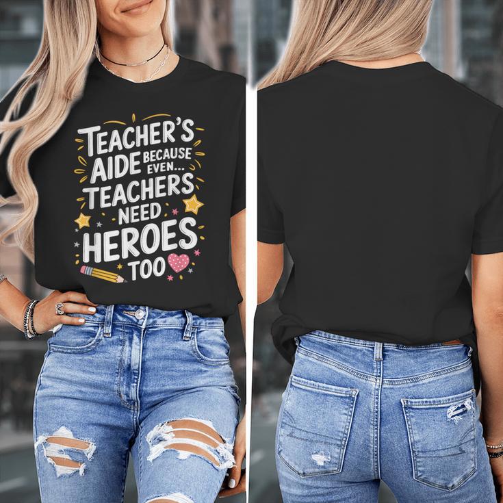 Educators Teacher's Aide Because Even Teachers Need Heroes Women's T-Shirt, funny design