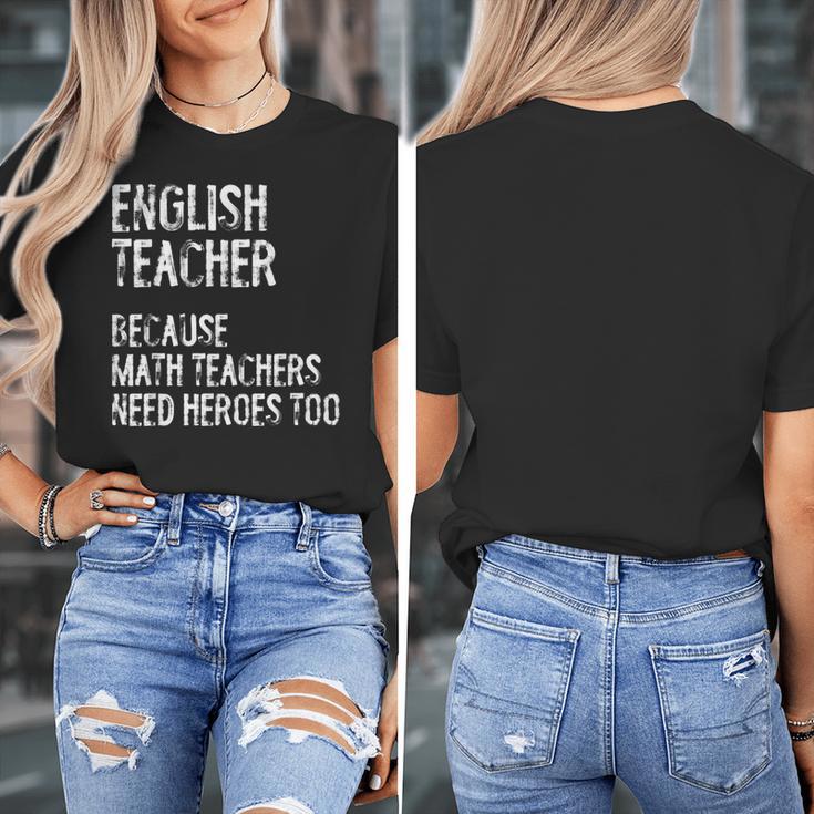 English Teacher Because Math Teachers Need Heroes Too Women's T-Shirt, English Teacher Gifts, funny design