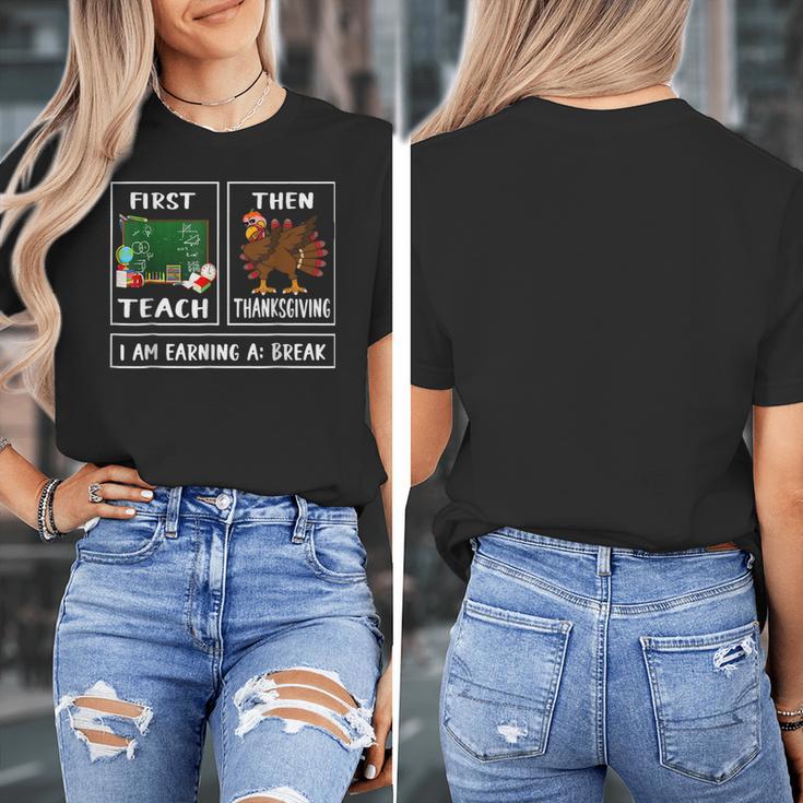 First Teach Then Thanksgiving I'm Earning A Break Teacher Women's T-Shirt, funny design