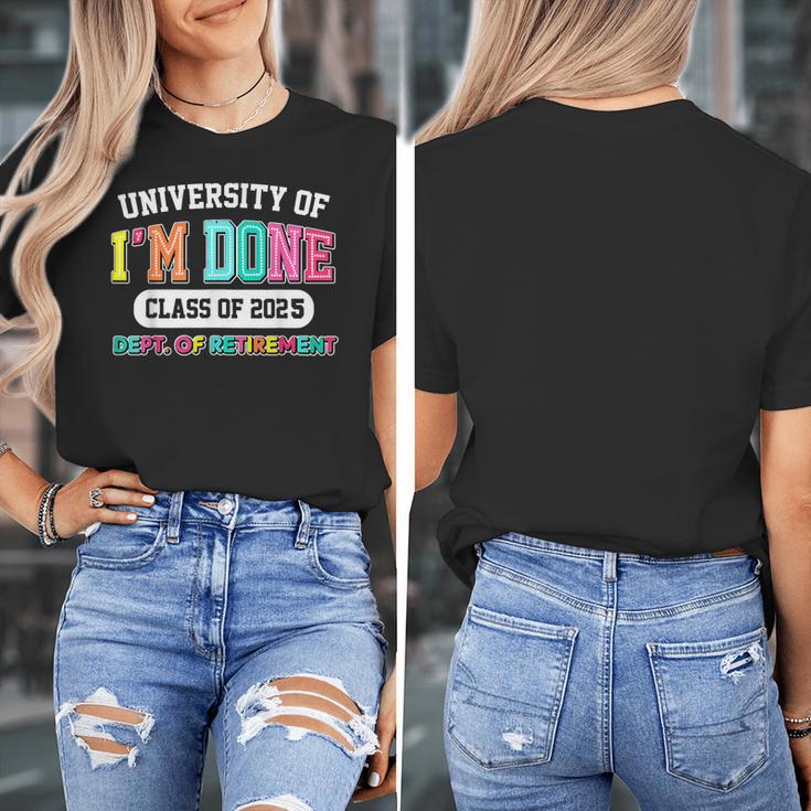 Fun University Of I'm Done Class Of 2025 Teacher Retirement Women's T-Shirt, funny design