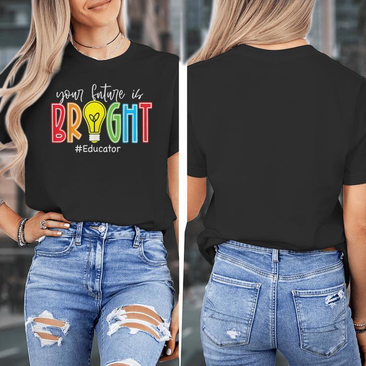 Your Future Is Bright Educator Teacher Student Women's T-Shirt, Future Teacher Gifts, funny design Your Future Is Bright Educator Teacher Student Women's T-Shirt, Future Teacher Gifts, funny design