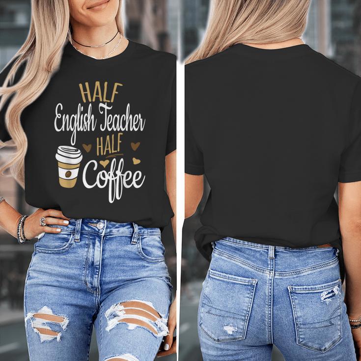 Half Coffee Half English Teacher English Teacher Men Women Women's T-Shirt, English Teacher Gifts, funny design