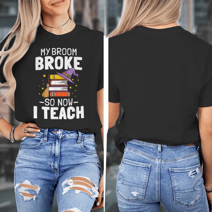 Halloween Teacher Tee My Broom Broke So Now I Teach Women's T-Shirt, funny design
