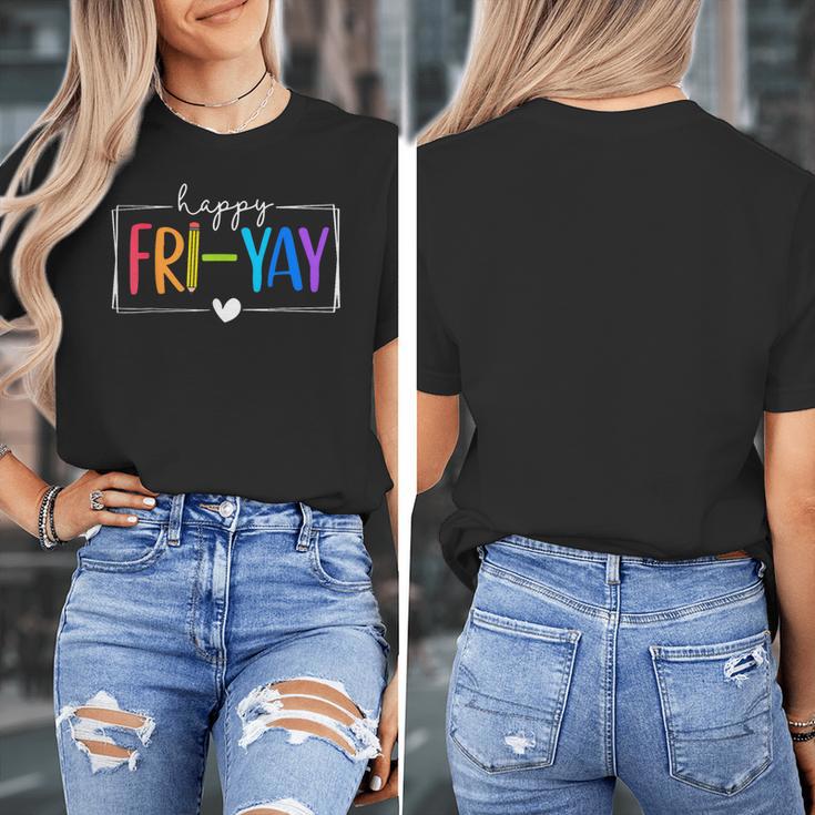 Happy Fri-Yay Fri Yay Teacher Student Friday Weekend Women's T-Shirt, funny design