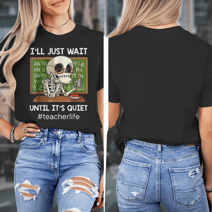 I'Ll Just Wait Until It's Quiet Sarcastic Teacher Women's T-Shirt, funny design I'Ll Just Wait Until It's Quiet Sarcastic Teacher Women's T-Shirt, funny design