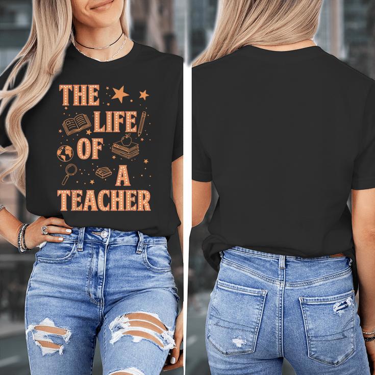 The Life Of A Teacher Back To School Women Men Women's T-Shirt, funny design The Life Of A Teacher Back To School Women Men Women's T-Shirt, funny design