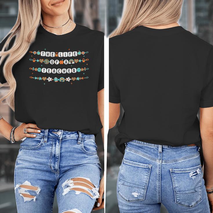 The Life Of a Teacher Teacher Bracelets Elementary School Women's T-Shirt, funny design The Life Of a Teacher Teacher Bracelets Elementary School Women's T-Shirt, funny design