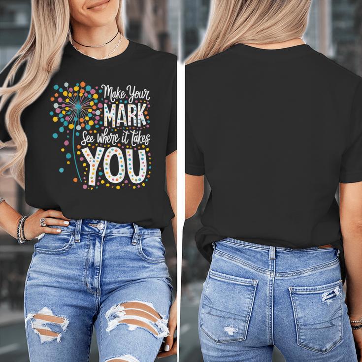 Make Your Mark Dandelion Happy Dot Day Shirts Teacher Kids Women's T-Shirt, funny design Make Your Mark Dandelion Happy Dot Day Shirts Teacher Kids Women's T-Shirt, funny design