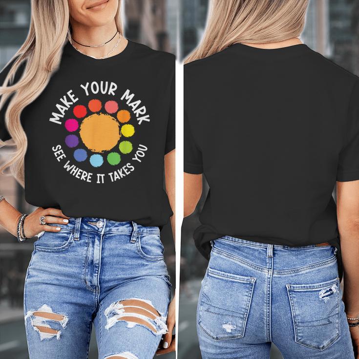 Make Your Mark For a International Dot Day Teacher Dot Lover Women's T-Shirt, funny design