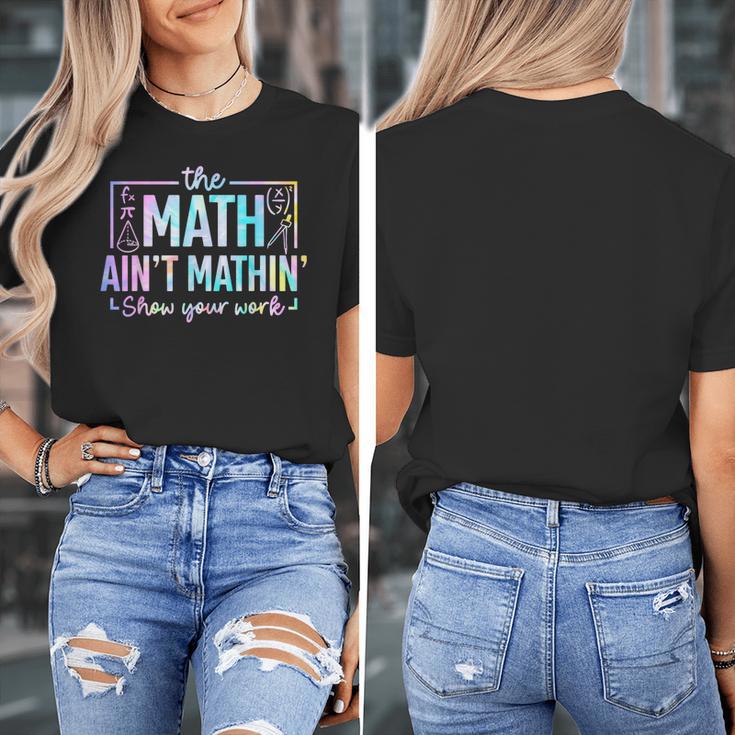 The Math Ain't Mathin Math Teacher Women's T-Shirt, funny design The Math Ain't Mathin Math Teacher Women's T-Shirt, funny design