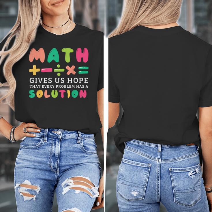 Math Gives Us Hope That Every Problem Has A Solution Teacher For Men Women Girls Kids Women's T-Shirt, funny design Math Gives Us Hope That Every Problem Has A Solution Teacher For Men Women Girls Kids Women's T-Shirt, funny design