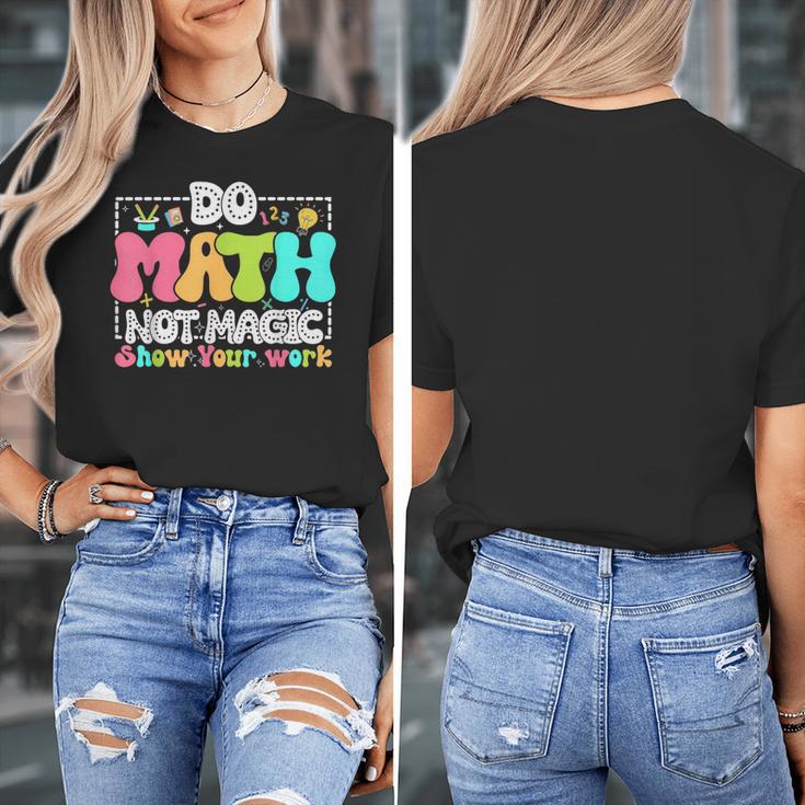 Do Math Not Magic Show Your Work Math Teacher Women's T-Shirt, funny design Do Math Not Magic Show Your Work Math Teacher Women's T-Shirt, funny design