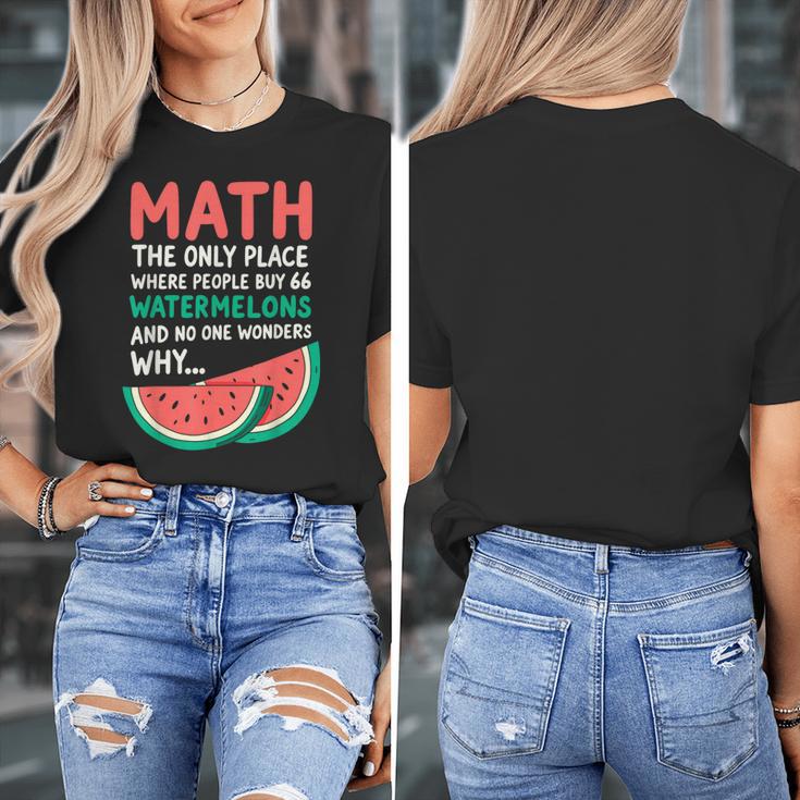 Math Only Place Where People Buy 66 Watermelons Teacher Joke Women's T-Shirt, funny design Math Only Place Where People Buy 66 Watermelons Teacher Joke Women's T-Shirt, funny design