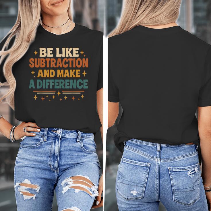 Math Teacher Cute Be Like Subtraction And Make A Difference Women's T-Shirt, funny design Math Teacher Cute Be Like Subtraction And Make A Difference Women's T-Shirt, funny design