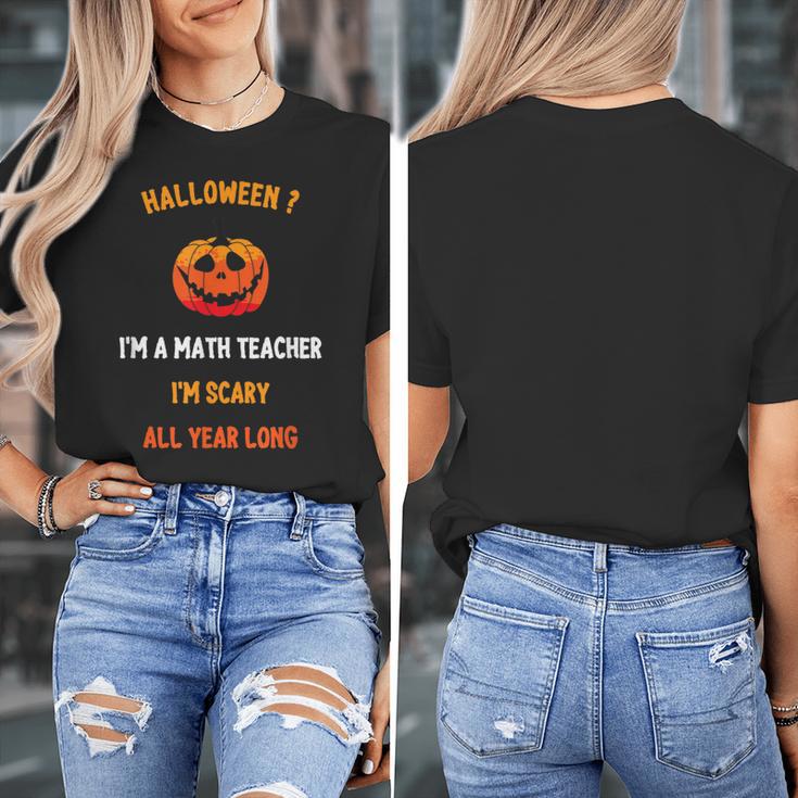 Math Teacher Halloween Quote I'm Scary All Year Long Men Women Women's T-Shirt, funny design Math Teacher Halloween Quote I'm Scary All Year Long Men Women Women's T-Shirt, funny design