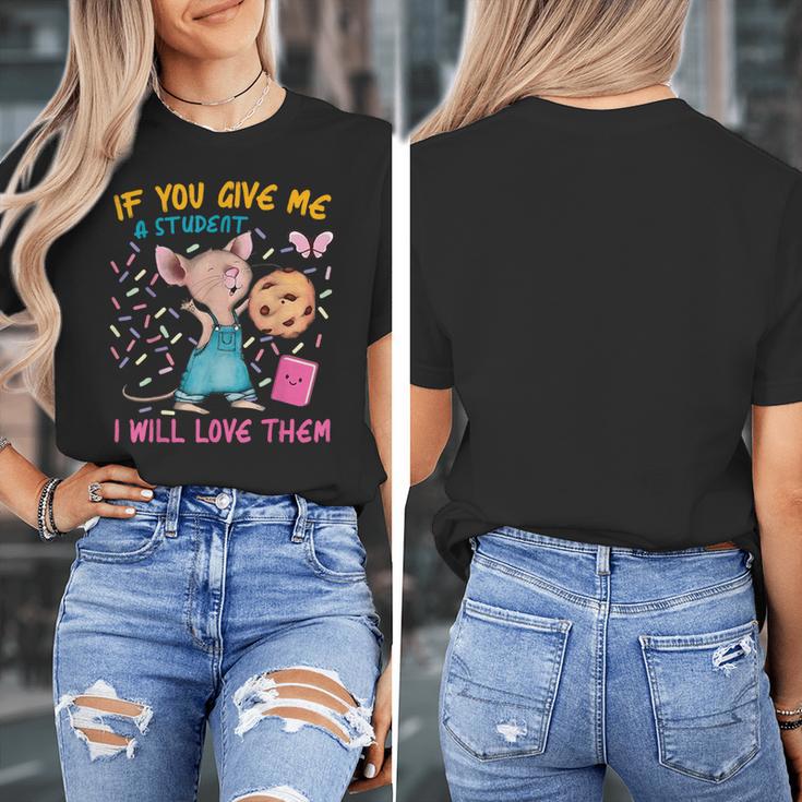 Mouse Teacher If You Give Me A Student I Will Love Them Women's T-Shirt, funny design Mouse Teacher If You Give Me A Student I Will Love Them Women's T-Shirt, funny design