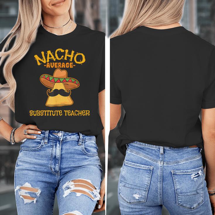 Nacho Average Substitute Teacher Mexican Cinco De Mayo Men Women Women's T-Shirt, funny design Nacho Average Substitute Teacher Mexican Cinco De Mayo Men Women Women's T-Shirt, funny design