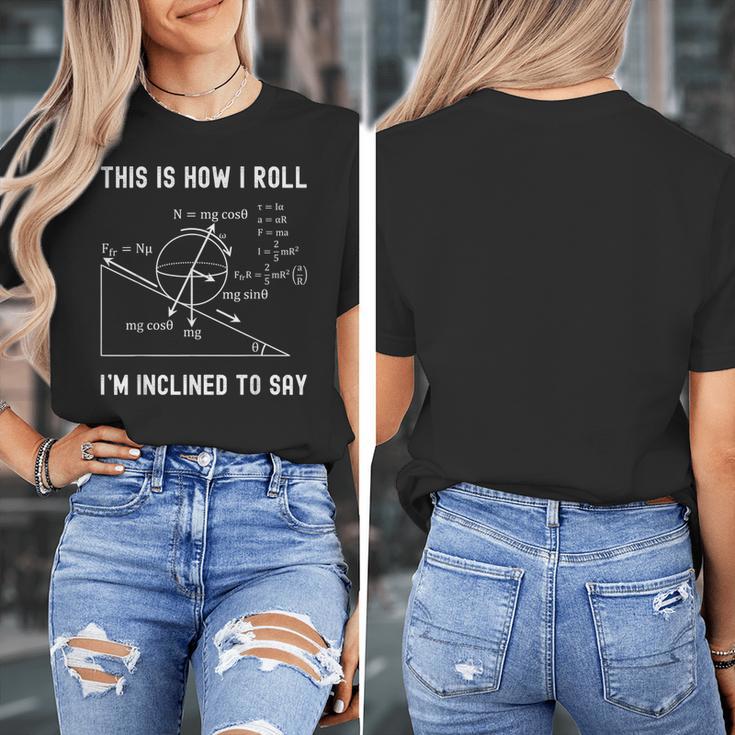 Nerdy This Is How I Roll I'm Inclined To Say Physics Teacher Women's T-Shirt, funny design Nerdy This Is How I Roll I'm Inclined To Say Physics Teacher Women's T-Shirt, funny design