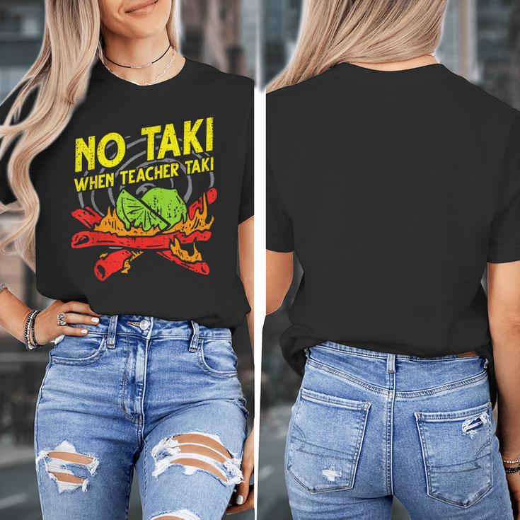 No Taki When Teacher Taki Education Classroom Teacher For Men Women Girls Kids Women's T-Shirt, funny design
