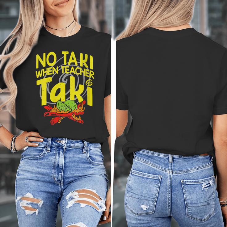No Taki When Teacher Taki Education Classroom Teacher Women's T-Shirt, funny design No Taki When Teacher Taki Education Classroom Teacher Women's T-Shirt, funny design