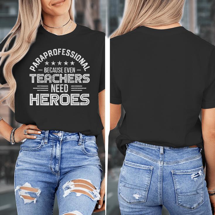 Paraprofessional Because Even Teachers Need Heroes Women's T-Shirt, funny design Paraprofessional Because Even Teachers Need Heroes Women's T-Shirt, funny design