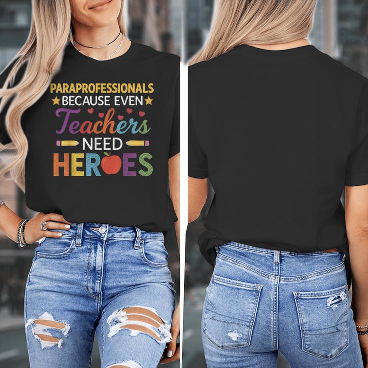 Paraprofessionals Because Even Teachers Need Heroes Women's T-Shirt, funny design Paraprofessionals Because Even Teachers Need Heroes Women's T-Shirt, funny design