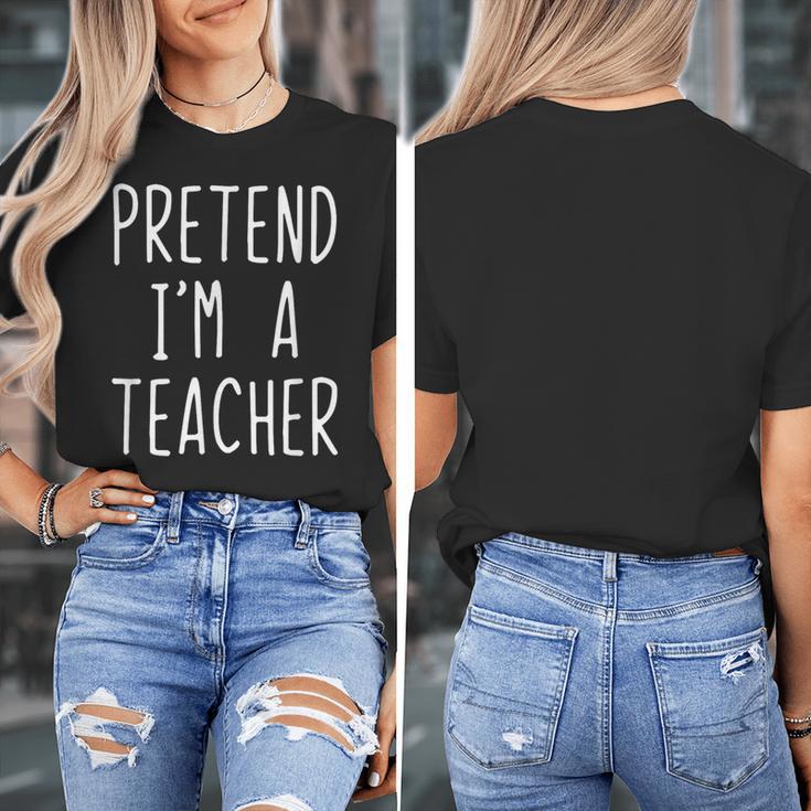 Pretend I'm A Teacher Costume Halloween Lazy Adult Kids Women's T-Shirt, funny design Pretend I'm A Teacher Costume Halloween Lazy Adult Kids Women's T-Shirt, funny design