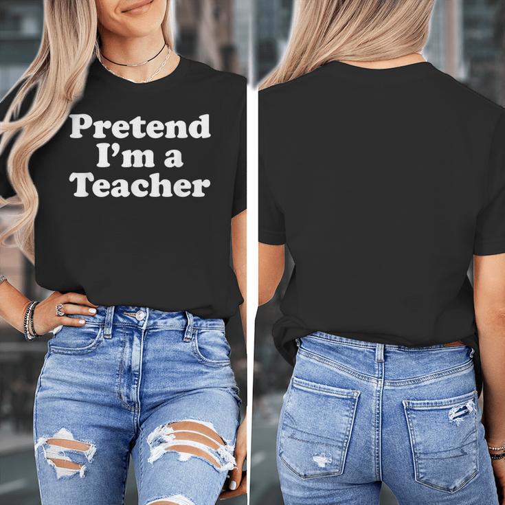 Pretend I'm A Teacher Lazy Easy Halloween Costume Women's T-Shirt, funny design