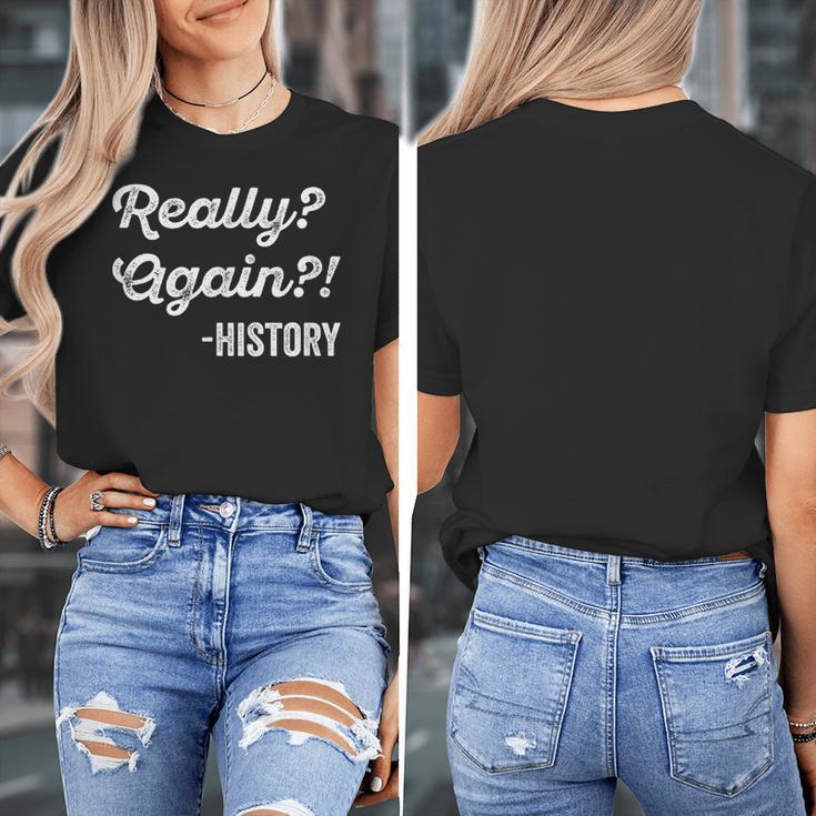 Really Again History History Teacher Saying T-Shirt Women's T-Shirt, History Teacher Gifts, funny design