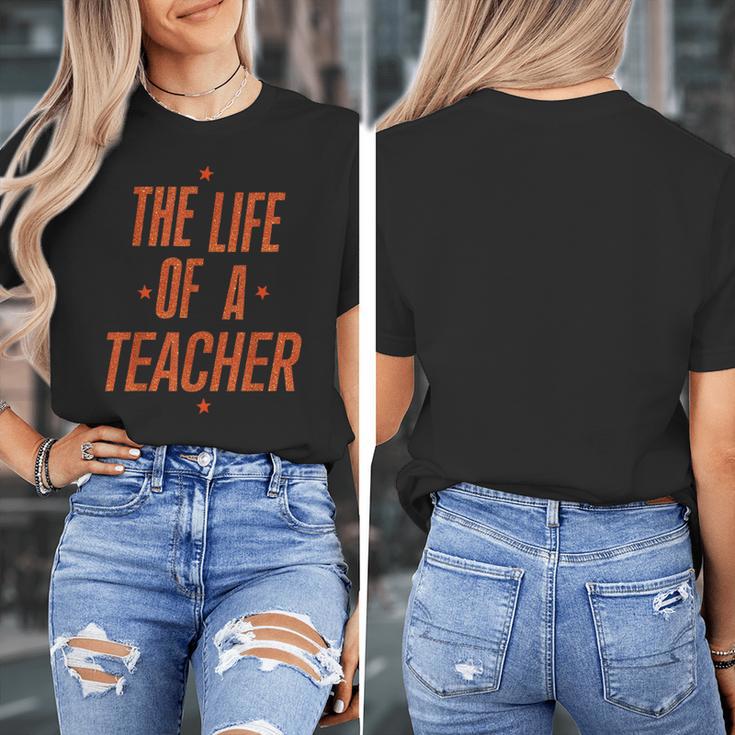 School Teachers Day The Life Of A Teacher Teaching Women's T-Shirt, funny design School Teachers Day The Life Of A Teacher Teaching Women's T-Shirt, funny design