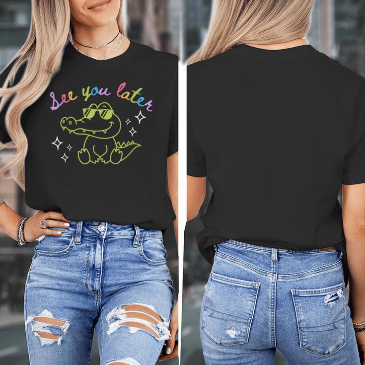 See You Later Teacher Summer Alligator Last Day Of School Women's T-Shirt, funny design See You Later Teacher Summer Alligator Last Day Of School Women's T-Shirt, funny design