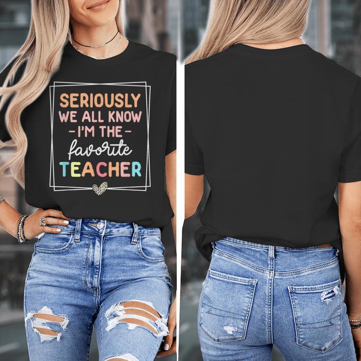 Seriously We All Know I'm The Favorite Teacher Teacher Women's T-Shirt, funny design Seriously We All Know I'm The Favorite Teacher Teacher Women's T-Shirt, funny design