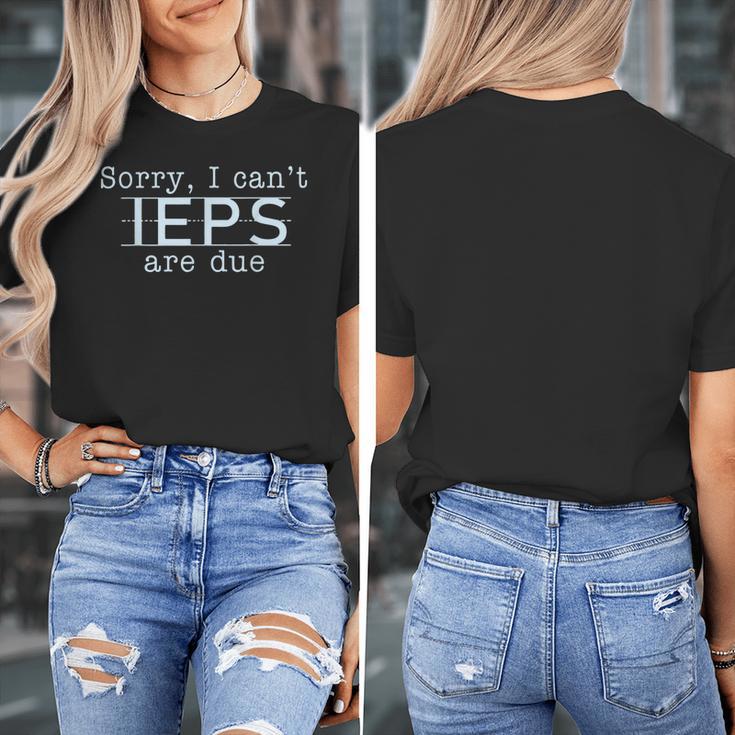 Sorry I Can't IEPS Are Due Special Education Teacher For Men Women Women's T-Shirt, funny design Sorry I Can't IEPS Are Due Special Education Teacher For Men Women Women's T-Shirt, funny design