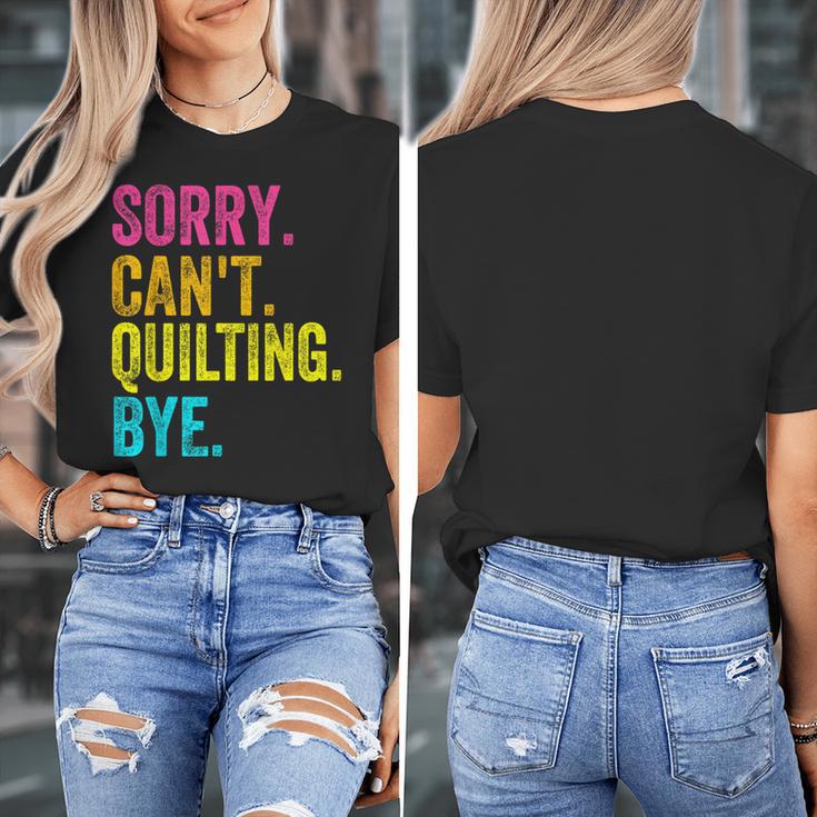 Sorry Can't Quilting Bye Teacher Student Quilting Women's T-Shirt, funny design Sorry Can't Quilting Bye Teacher Student Quilting Women's T-Shirt, funny design