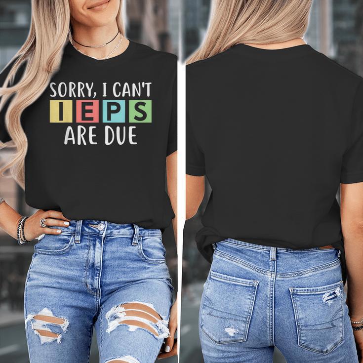 Special Education Teacher SPED Sorry I Can't IEPS Are Due Women's T-Shirt, funny design Special Education Teacher SPED Sorry I Can't IEPS Are Due Women's T-Shirt, funny design