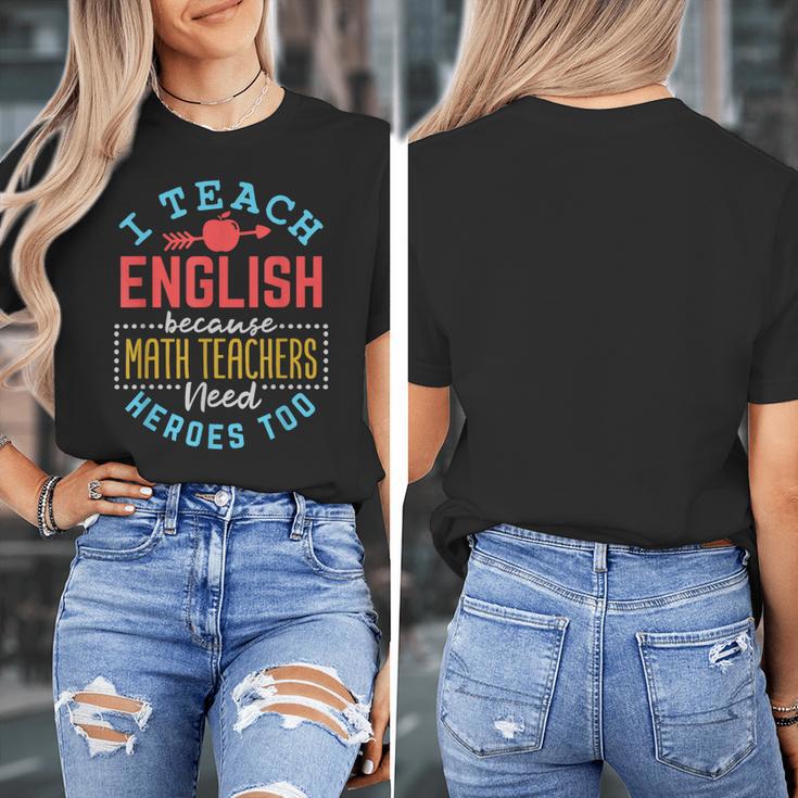 I Teach English Because Math Teachers Need Heroes Too Women's T-Shirt, English Teacher Gifts, funny design