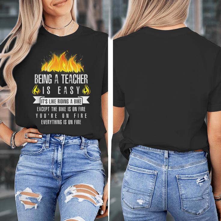 Being a Teacher Is Easy Everything Is On Fire T-Shirt For Men Women Kids Women's T-Shirt, funny design Being a Teacher Is Easy Everything Is On Fire T-Shirt For Men Women Kids Women's T-Shirt, funny design