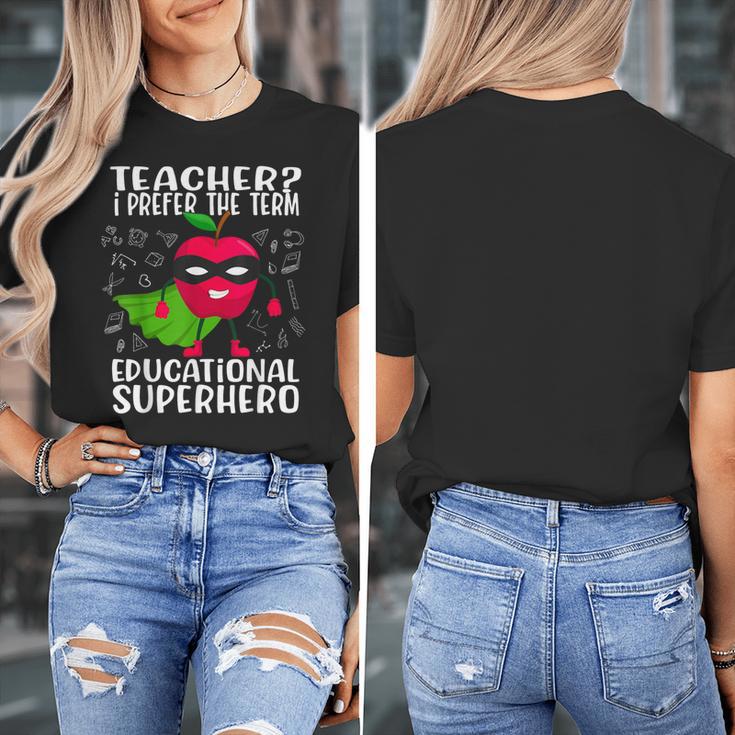 Teacher I Prefer The Term Educational Superhero Women's T-Shirt, funny design Teacher I Prefer The Term Educational Superhero Women's T-Shirt, funny design