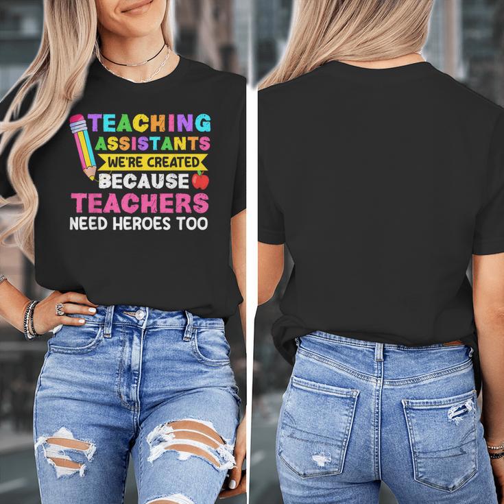 Teaching Assistants Were Create Because Teacher Needs Heroes Women's T-Shirt, funny design