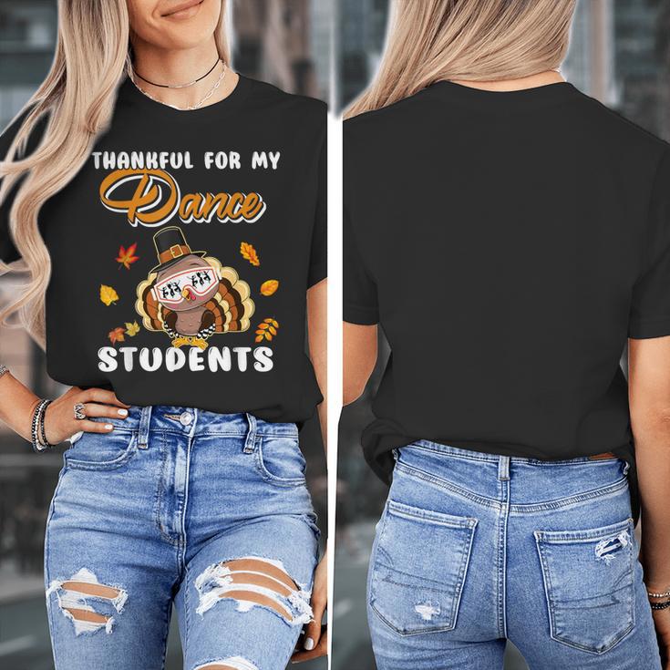 Thankful For My Dance Students Thanksgiving Turkey Teacher For Men Women Girls Kids Women's T-Shirt, funny design Thankful For My Dance Students Thanksgiving Turkey Teacher For Men Women Girls Kids Women's T-Shirt, funny design